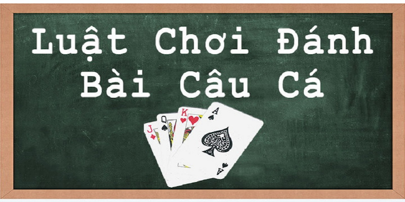 Hãy ghi nhớ các dụng cụ cần thiết trong cách chơi bài câu cá