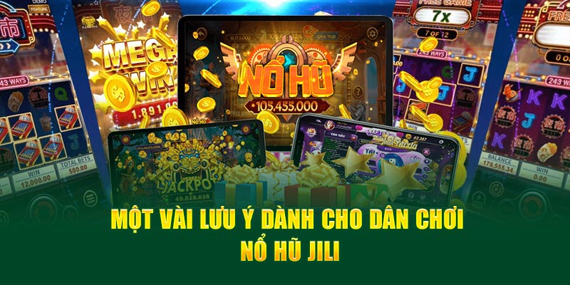 Một vài lưu ý dành cho dân chơi Nổ Hũ Jili